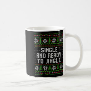 Single And Ready To Jingle Ugly Christmas Sweater  Coffee Mug