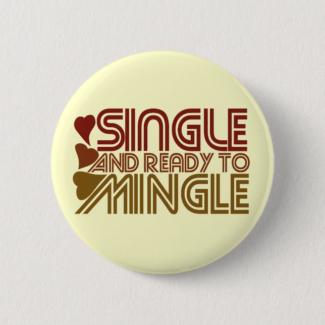 Single and Ready to MINGLE 6 Cm Round Badge (Front)