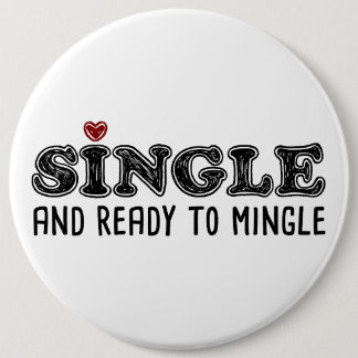 Single And Ready To Mingle 6 Cm Round Badge