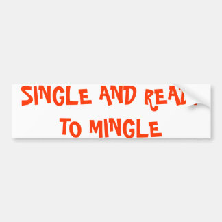 SINGLE AND READY TO MINGLE BUMPER STICKER