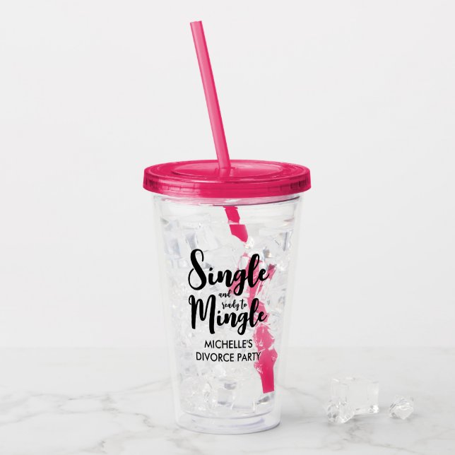 Single and ready to mingle divorce party custom acrylic tumbler (Front Ice)