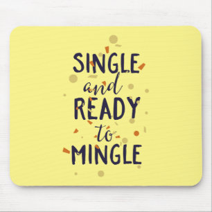 Single and Ready to Mingle Mouse Mat