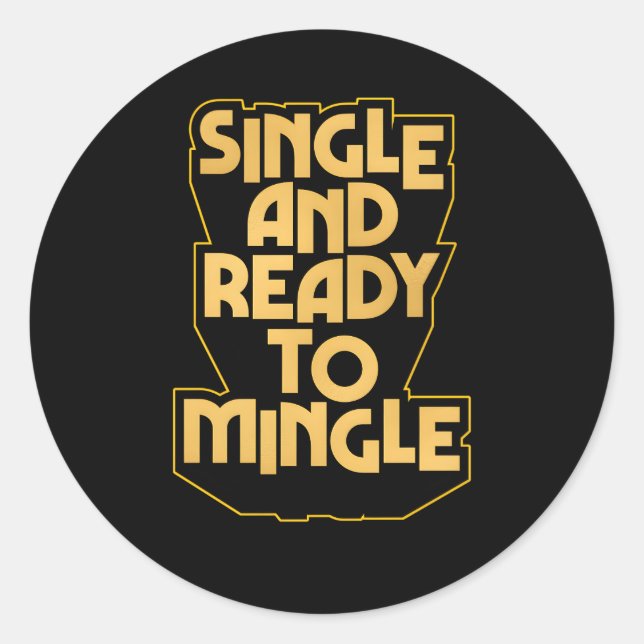 Single And Ready To Mingle Single And Available Classic Round Sticker (Front)
