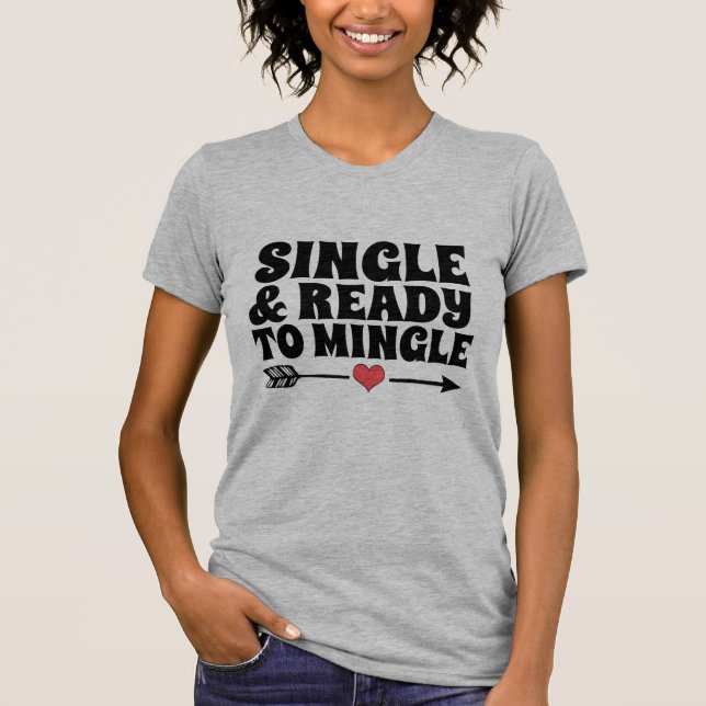 SINGLE AND READY TO MINGLE T-SHIRTS (Front)