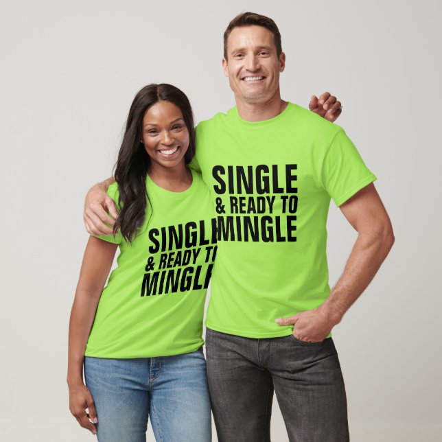 SINGLE AND READY TO MINGLE T-shirts (Unisex)