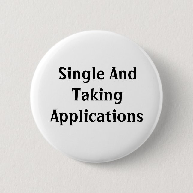 Single and taking applications 6 cm round badge (Front)