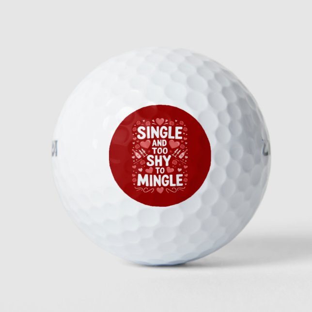 Single And Too Shy To Mingle Funny Valentine's Day Golf Balls (Front)