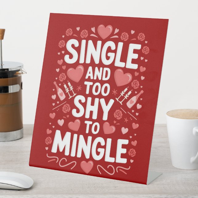 Single And Too Shy To Mingle Funny Valentine's Day Pedestal Sign (In SItu)