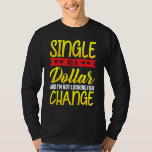 Single as a Dollar Bill Status T-Shirt