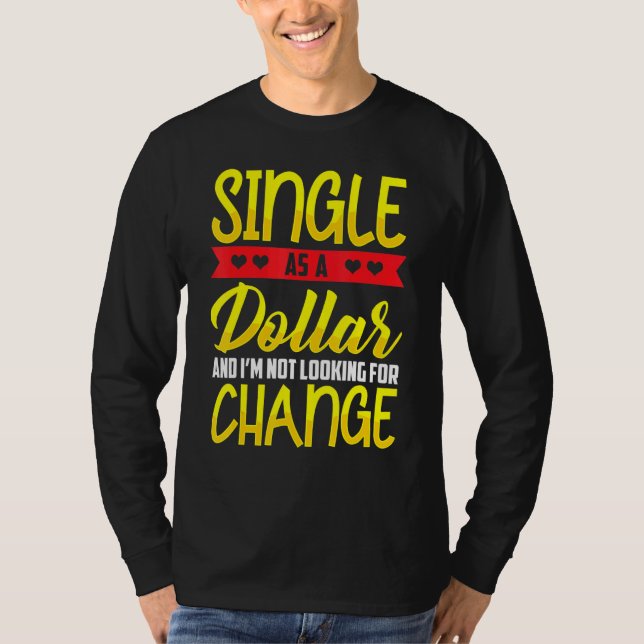 Single as a Dollar Bill Status T-Shirt (Front)