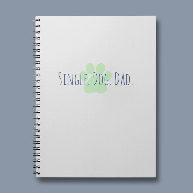 Single Best Dog Dad  Notebook (A notebook for the Single Dog Dad. A great place to keep all of your important information safe. )