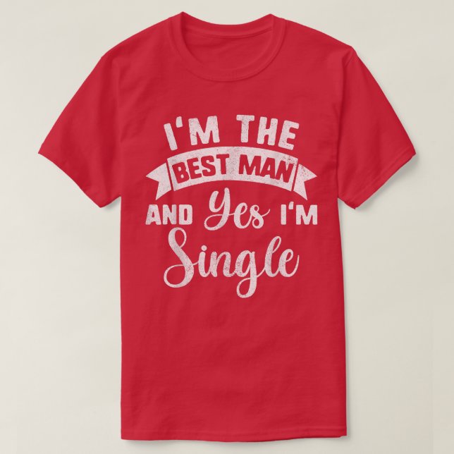 Single Best Man Bachelor Party s, Groomsmen Propos T-Shirt (Design Front)