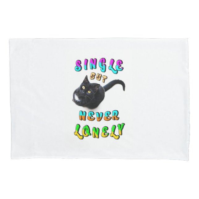 Single But Never Lonely Pillowcase (Front)
