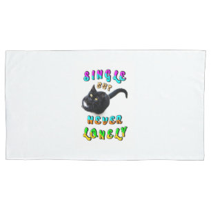 Single But Never Lonely Pillowcase