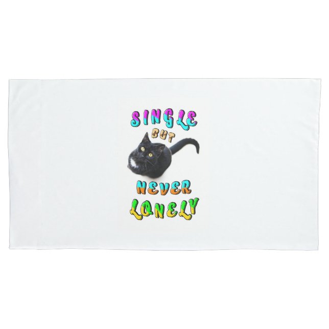 Single But Never Lonely Pillowcase (Front)