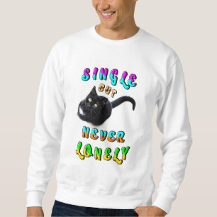 Single But Never Lonely Sweatshirt