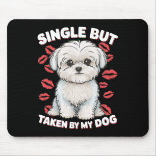 Single But Taken By My Dog Cute Funny Valentive Lo Mouse Mat