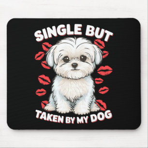 Single But Taken By My Dog Cute Funny Valentive Lo Mouse Mat