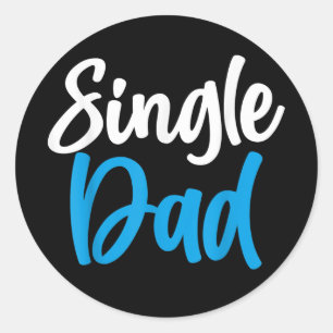 Single Dad Fathers Day For The Best Single Daddy  Classic Round Sticker