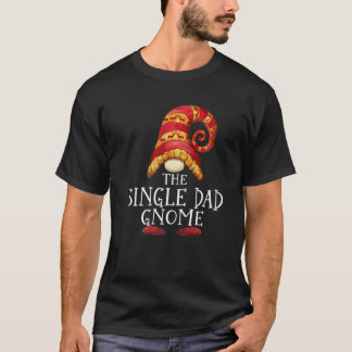 Single Dad Gnome Family Matching Group Christmas O T-Shirt