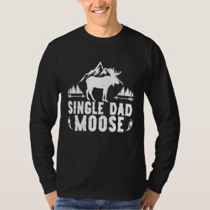 Single Dad Moose Matching Family Camping Hiking T-Shirt