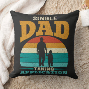 Single Dad Taking Application Cushion