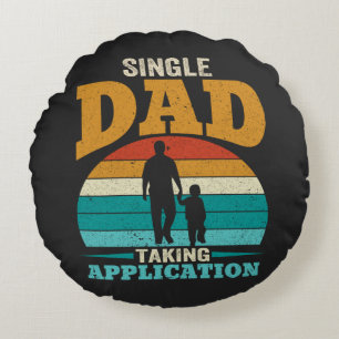 Single Dad Taking Application Round Cushion