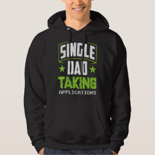 Single Dad Taking Applications Parent Lone Father Hoodie