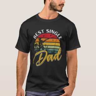 Single Father s Day Best Fishing Father T-Shirt