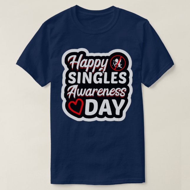 Single Funny Singles Awareness Day Anti-Valentine  T-Shirt (Design Front)
