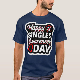 Single Funny Singles Awareness Day Anti-Valentine  T-Shirt