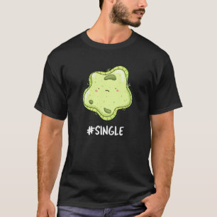 #Single Funny Solo Cell Biology Pun T-Shirt