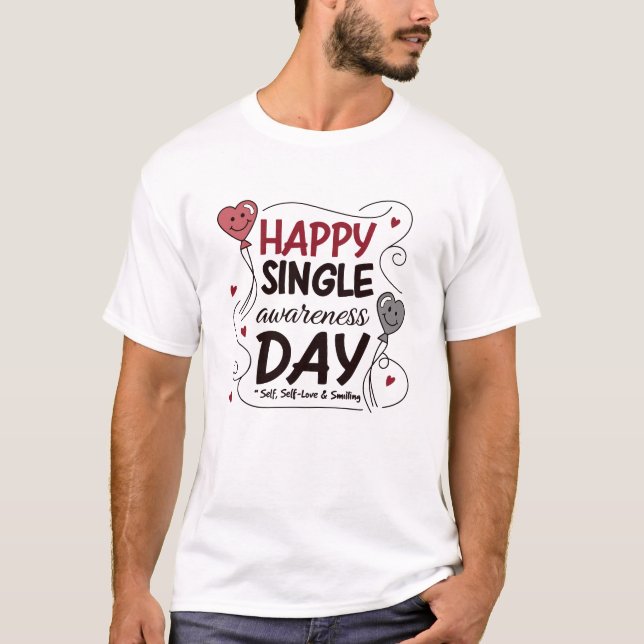 Single & Loving It – Funny Independence Quote T-Shirt (Front)