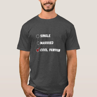 Single Married Cool Pawpaw, Funny Grandfather Shir T-Shirt