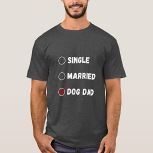 Single Married Dog Dad, Dog Lover Shirt