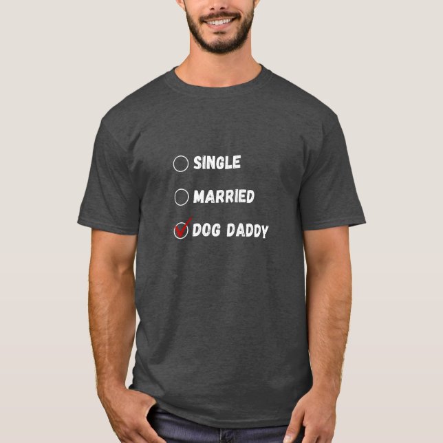 Single Married Dog Daddy, Dog Lover Shirt (Front)