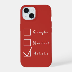 Single, Married, Hehehe Funny Relationship iPhone 15 Case