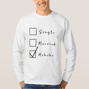 Single, Married, Hehehe Funny Relationship T-Shirt