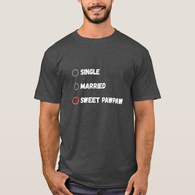 Single Married Sweet Pawpaw Shirt (Front)