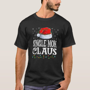 Single Mom Claus Christmas Lights Santa Hat Family T-Shirt