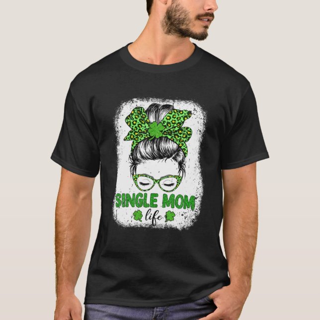 Single Mom Clover Messy Bun Leopard Funny St Patri T-Shirt (Front)