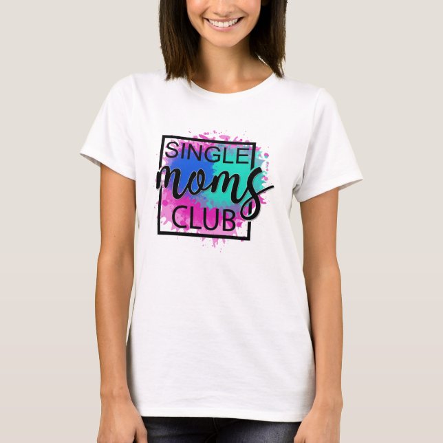 Single moms club colourful modern  T-Shirt (Front)