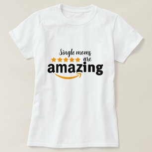 Single Moms mothers day shirt amazing gift