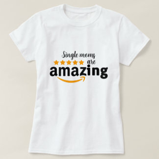 Single Moms mothers day shirt amazing gift