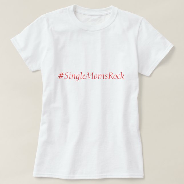 Single Moms T-Shirt (Design Front)