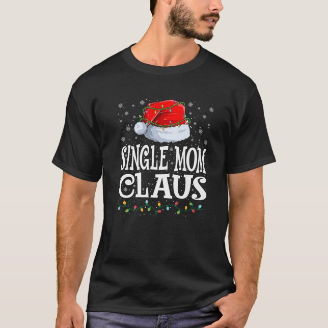 Single Mum Claus Christmas Lights Santa Hat Family T-Shirt (Front)