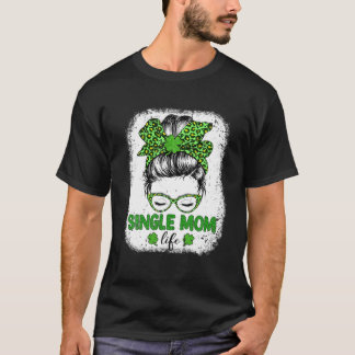 Single Mum Clover Messy Bun Leopard Funny St Patri T-Shirt