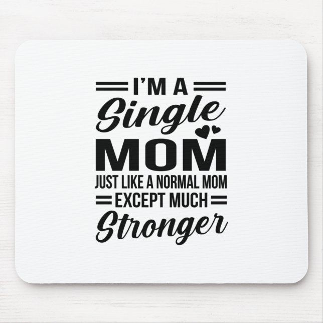 Single Mum Much Stronger Mouse Mat (Front)