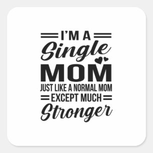 Single Mum Much Stronger Square Sticker