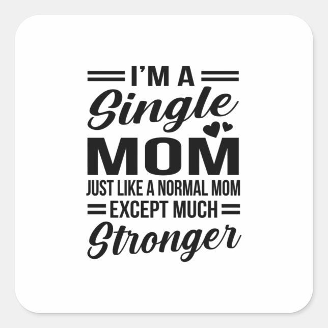 Single Mum Much Stronger Square Sticker (Front)